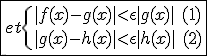 \fbox{et\{{|f(x)-g(x)|<\epsilon|g(x)|\hspace{5}(1)\\|g(x)-h(x)|<\epsilon|h(x)|\hspace{5}(2)}